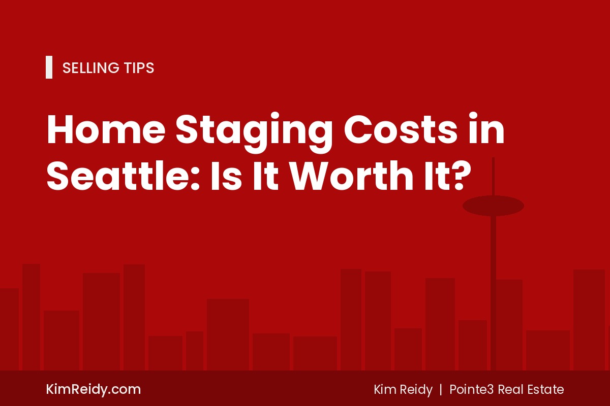 Home Staging Costs in Seattle: Is It Worth It?