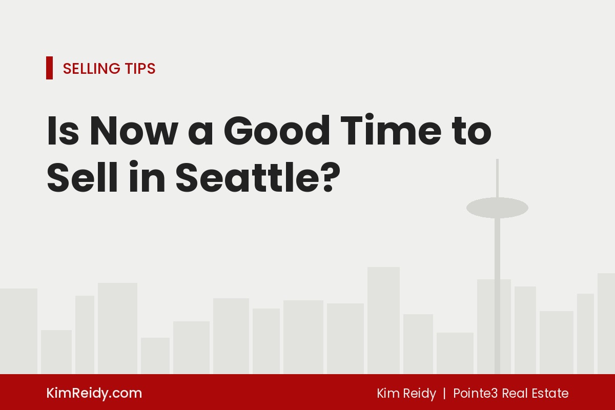 Is Now a Good Time to Sell in Seattle?