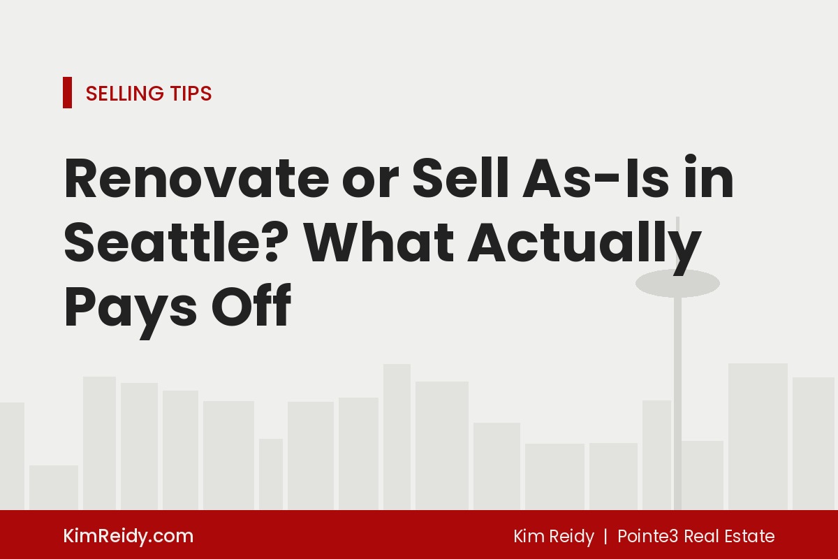 Renovate or Sell As-Is in Seattle? What Actually Pays Off