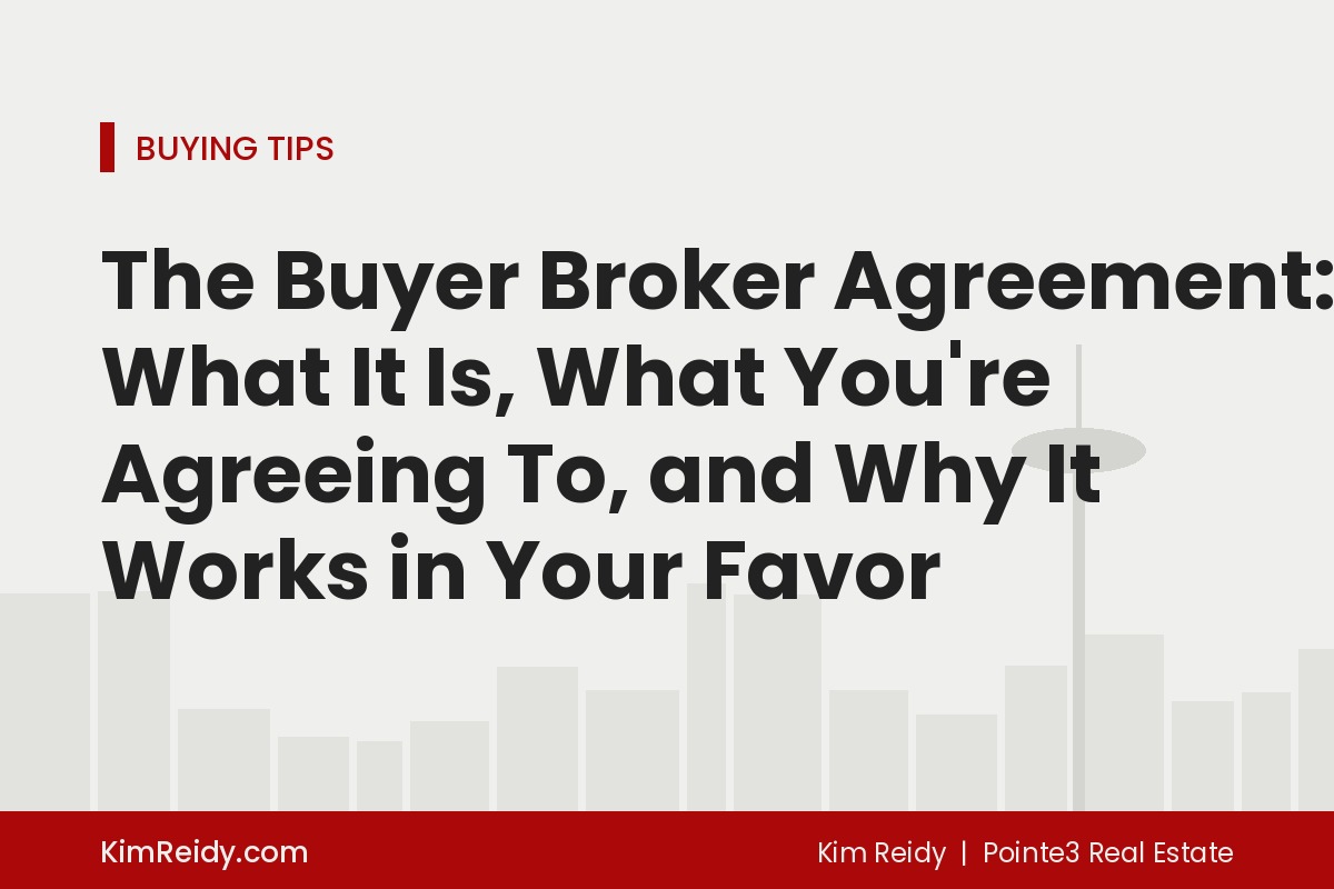 The Buyer Broker Agreement: What It Is, What You're Agreeing To, and Why It Works in Your Favor