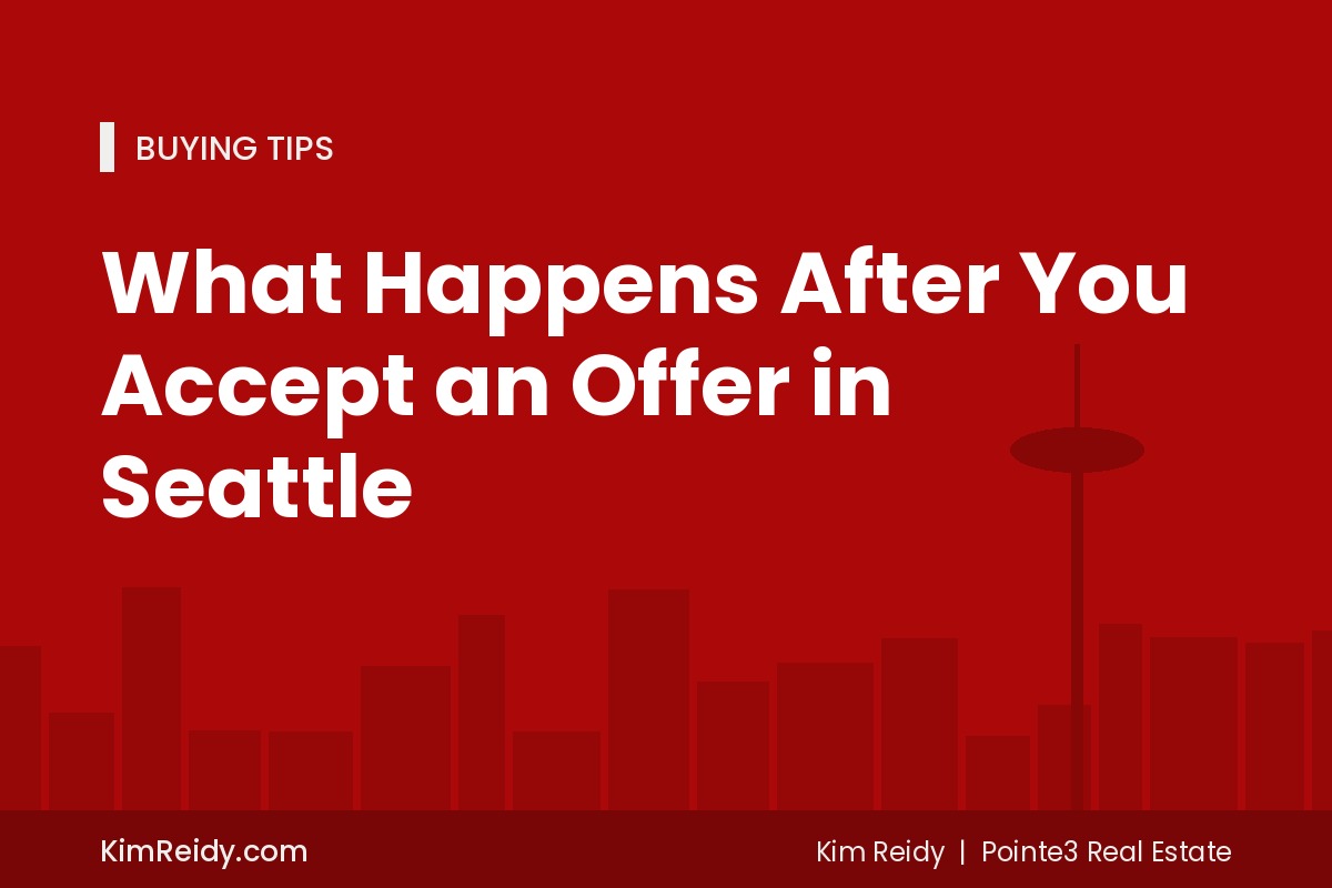 What Happens After You Accept an Offer in Seattle